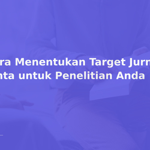 Cara Menentukan Target Jurnal Sinta untuk Penelitian Anda