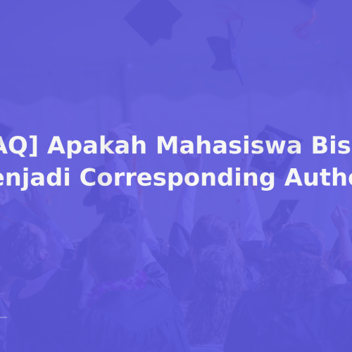 [FAQ] Apakah Mahasiswa Bisa Menjadi Corresponding Author?