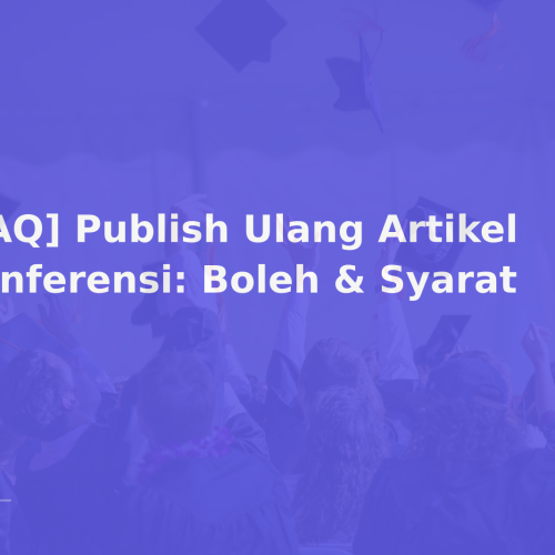 [FAQ] Publish Ulang Artikel Konferensi: Boleh & Syarat