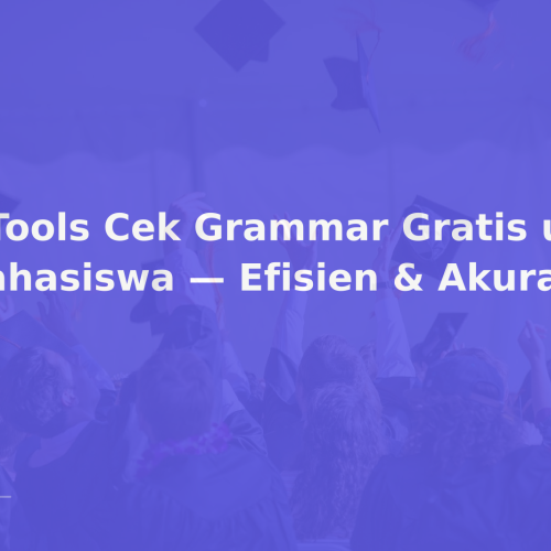 6 Tools Cek Grammar Gratis untuk Mahasiswa — Efisien & Akurat