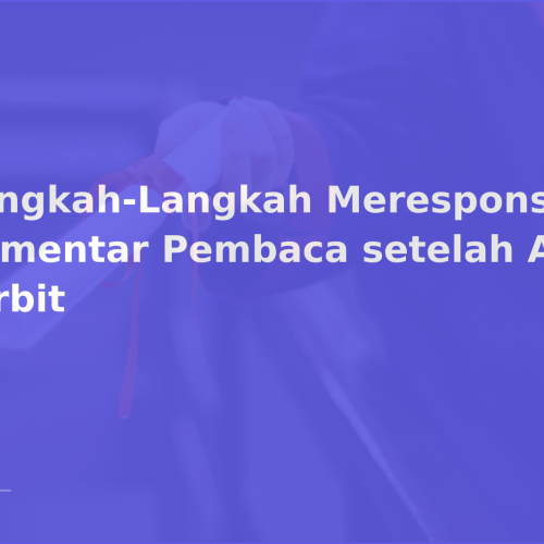 Langkah-Langkah Merespons Komentar Pembaca setelah Artikel Terbit