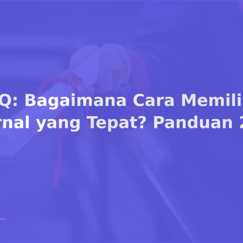 FAQ: Bagaimana Cara Memilih Jurnal yang Tepat? Panduan 2026