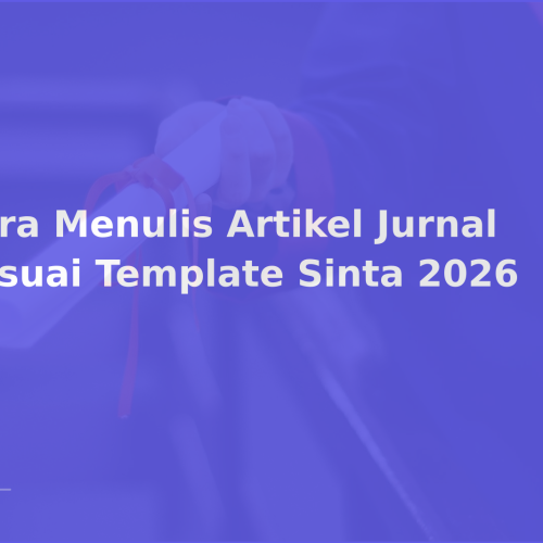 Cara Menulis Artikel Jurnal Sesuai Template Sinta 2026