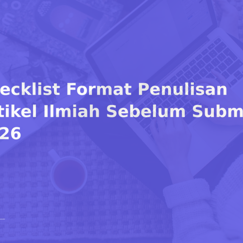 Checklist Format Penulisan Artikel Ilmiah Sebelum Submit 2026