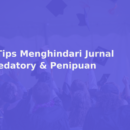 9 Tips Menghindari Jurnal Predatory & Penipuan