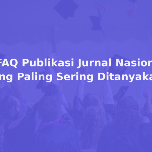 7 FAQ Publikasi Jurnal Nasional yang Paling Sering Ditanyakan