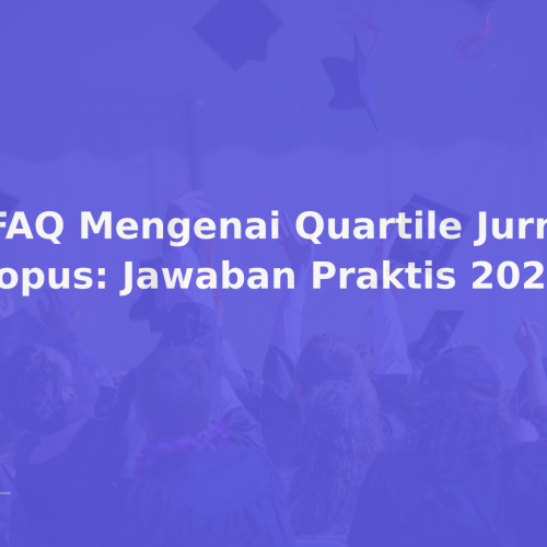 7 FAQ Mengenai Quartile Jurnal Scopus: Jawaban Praktis 2026