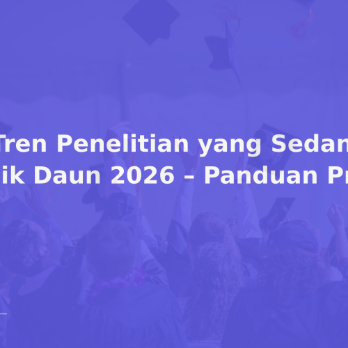 8 Tren Penelitian yang Sedang Naik Daun 2026 – Panduan Praktis