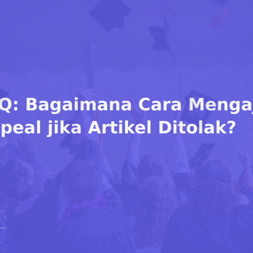 FAQ: Bagaimana Cara Mengajukan Appeal jika Artikel Ditolak?