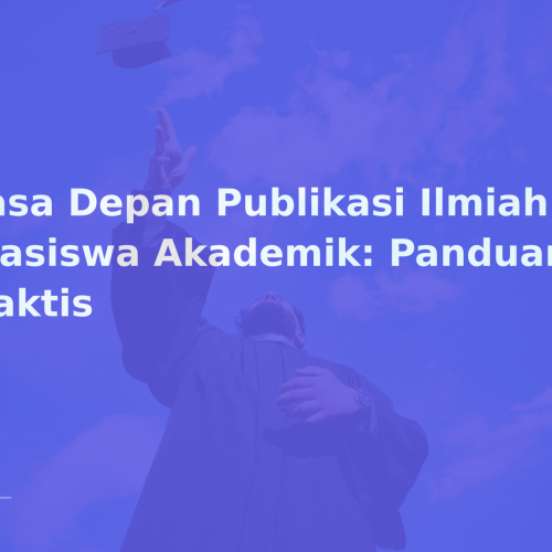 Masa Depan Publikasi Ilmiah dan Beasiswa Akademik: Panduan Praktis