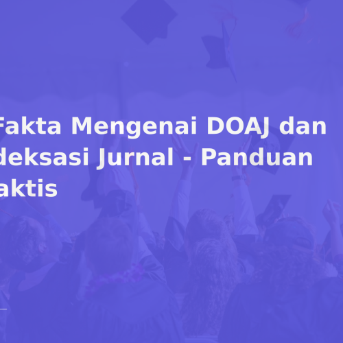 6 Fakta Mengenai DOAJ dan Indeksasi Jurnal – Panduan Praktis
