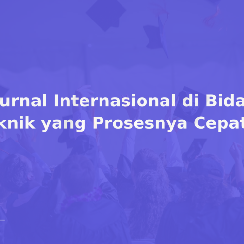 5 Jurnal Internasional di Bidang Teknik yang Prosesnya Cepat