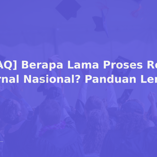 [FAQ] Berapa Lama Proses Review Jurnal Nasional? Panduan Lengkap
