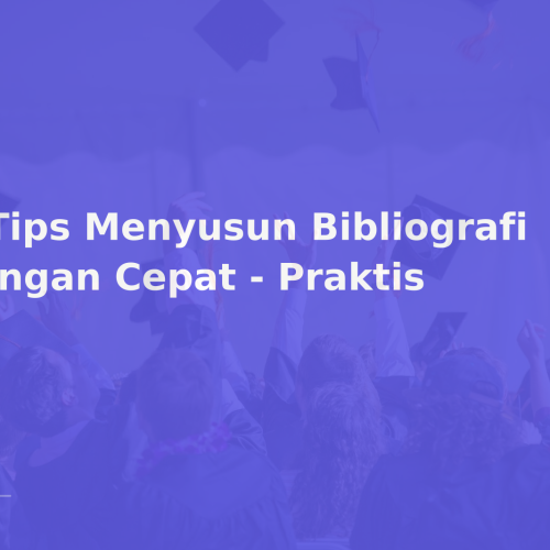 6 Tips Menyusun Bibliografi dengan Cepat – Praktis