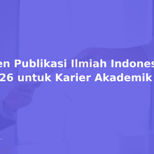 Tren Publikasi Ilmiah Indonesia 2026 untuk Karier Akademik