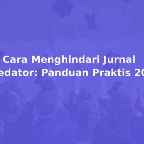 10 Cara Menghindari Jurnal Predator: Panduan Praktis 2026