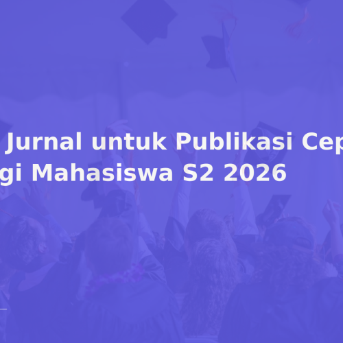 10 Jurnal untuk Publikasi Cepat bagi Mahasiswa S2 2026