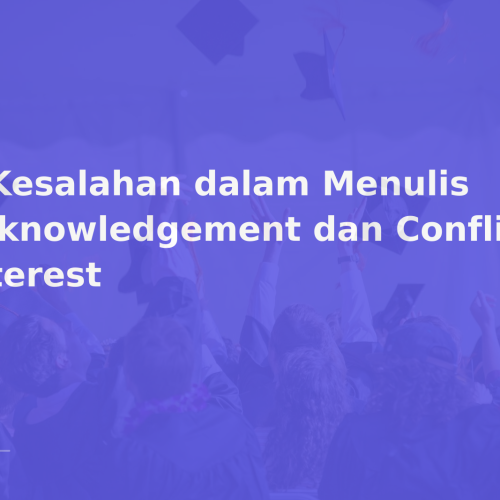 6 Kesalahan dalam Menulis Acknowledgement dan Conflict of Interest
