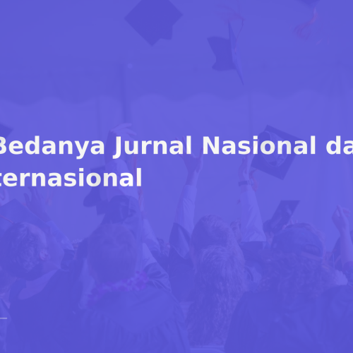 7 Bedanya Jurnal Nasional dan Internasional
