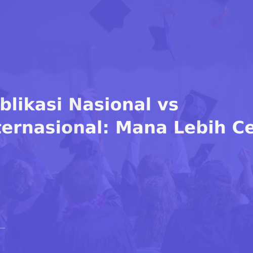 Publikasi Nasional vs Internasional: Mana Lebih Cepat?