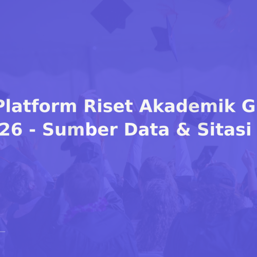 6 Platform Riset Akademik Gratis 2026 – Sumber Data & Sitasi