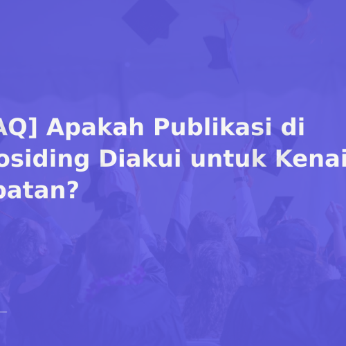 [FAQ] Apakah Publikasi di Prosiding Diakui untuk Kenaikan Jabatan?