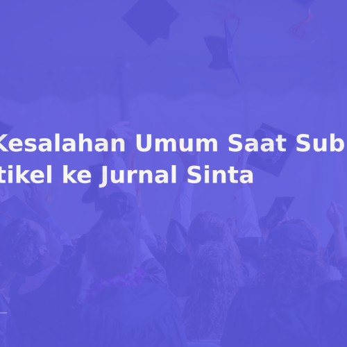 6 Kesalahan Umum Saat Submit Artikel ke Jurnal Sinta
