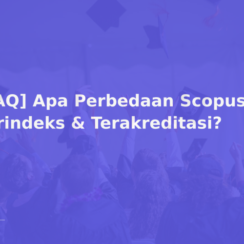 [FAQ] Apa Perbedaan Scopus Terindeks & Terakreditasi?