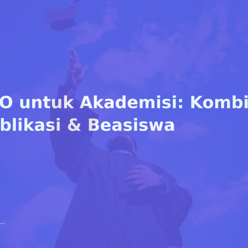 SEO untuk Akademisi: Kombinasi Publikasi & Beasiswa