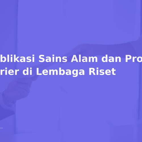 Publikasi Sains Alam dan Prospek Karier di Lembaga Riset