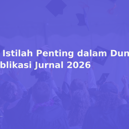 10 Istilah Penting dalam Dunia Publikasi Jurnal 2026