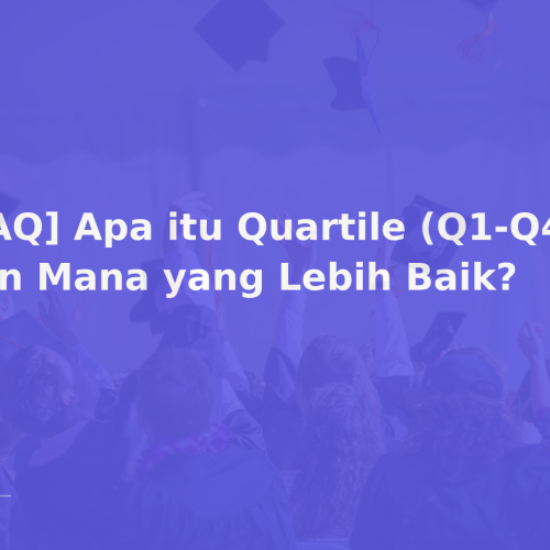 [FAQ] Apa itu Quartile (Q1-Q4) dan Mana yang Lebih Baik?