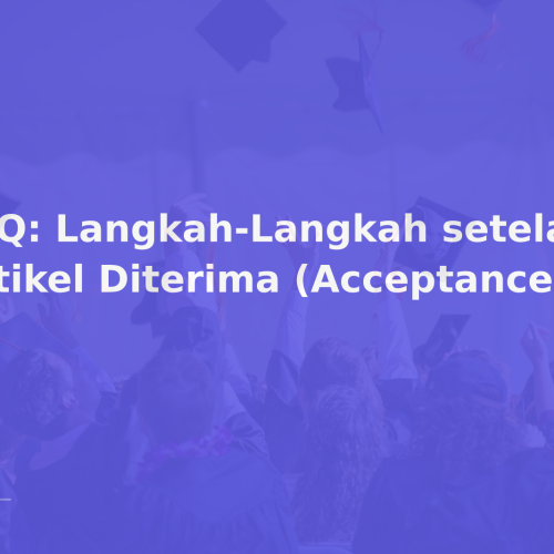 FAQ: Langkah-Langkah setelah Artikel Diterima (Acceptance)