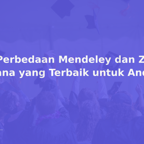 5 Perbedaan Mendeley dan Zotero: Mana yang Terbaik untuk Anda?