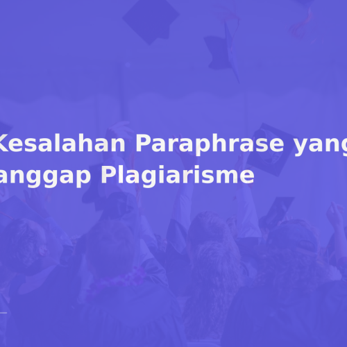 5 Kesalahan Paraphrase yang Bisa Dianggap Plagiarisme