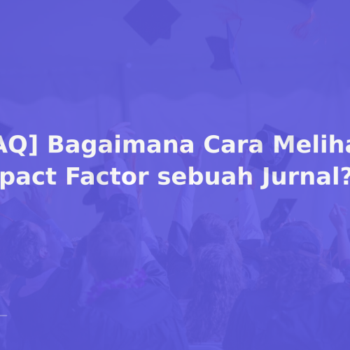 [FAQ] Bagaimana Cara Melihat Impact Factor sebuah Jurnal?