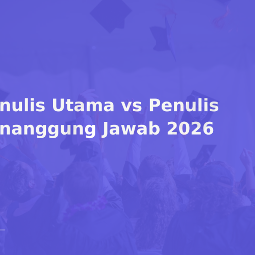 Penulis Utama vs Penulis Penanggung Jawab 2026