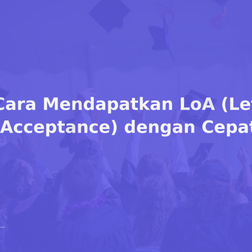 5 Cara Mendapatkan LoA (Letter of Acceptance) dengan Cepat