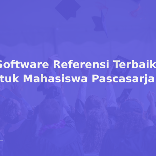 8 Software Referensi Terbaik untuk Mahasiswa Pascasarjana