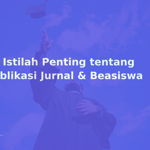 15 Istilah Penting tentang Publikasi Jurnal & Beasiswa