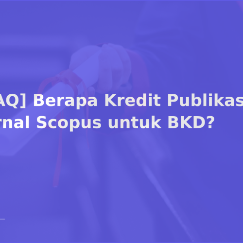 [FAQ] Berapa Kredit Publikasi di Jurnal Scopus untuk BKD?