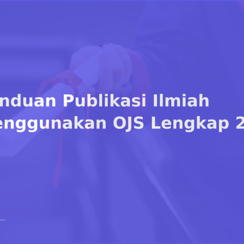 Panduan Publikasi Ilmiah Menggunakan OJS Lengkap 2026