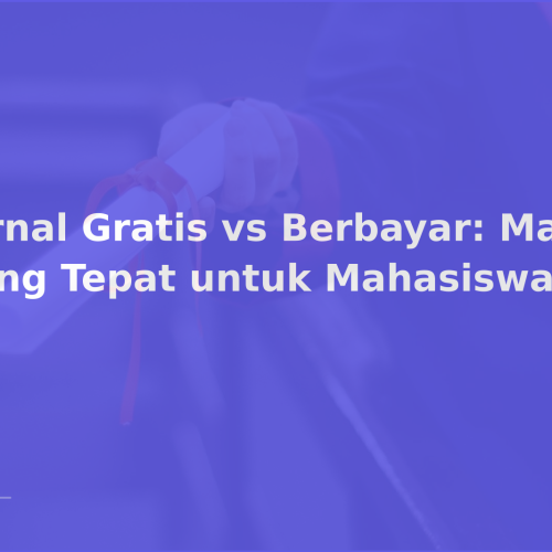 Jurnal Gratis vs Berbayar: Mana yang Tepat untuk Mahasiswa?