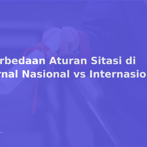 Perbedaan Aturan Sitasi di Jurnal Nasional vs Internasional