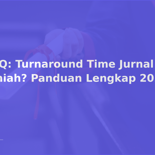 FAQ: Turnaround Time Jurnal Ilmiah? Panduan Lengkap 2026