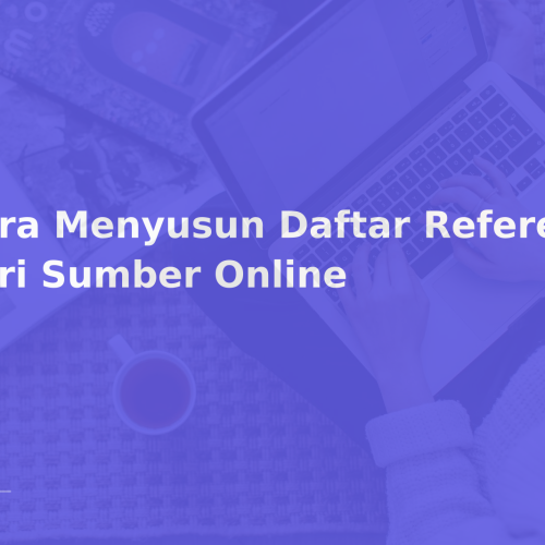 Cara Menyusun Daftar Referensi dari Sumber Online