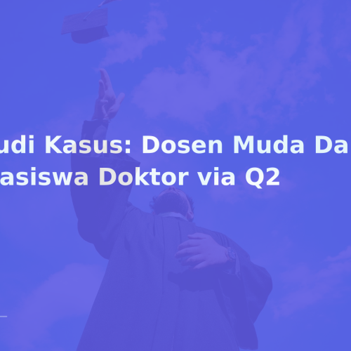 Studi Kasus: Dosen Muda Dapat Beasiswa Doktor via Q2