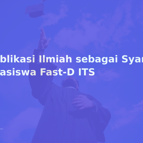 Publikasi Ilmiah sebagai Syarat Beasiswa Fast-D ITS