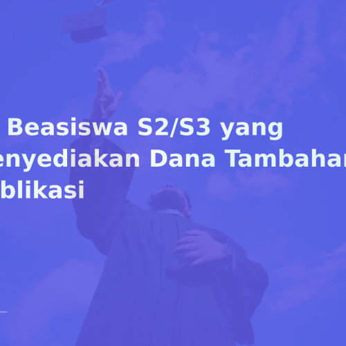 10 Beasiswa S2/S3 yang Menyediakan Dana Tambahan untuk Publikasi