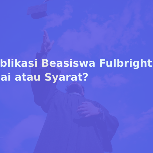 Publikasi Beasiswa Fulbright: Nilai atau Syarat?